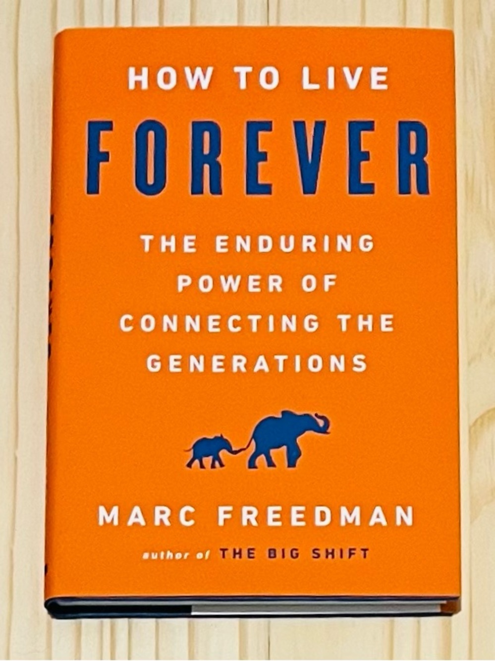How to Live Forever : The Enduring Power of Connecting the Generations **NEW**